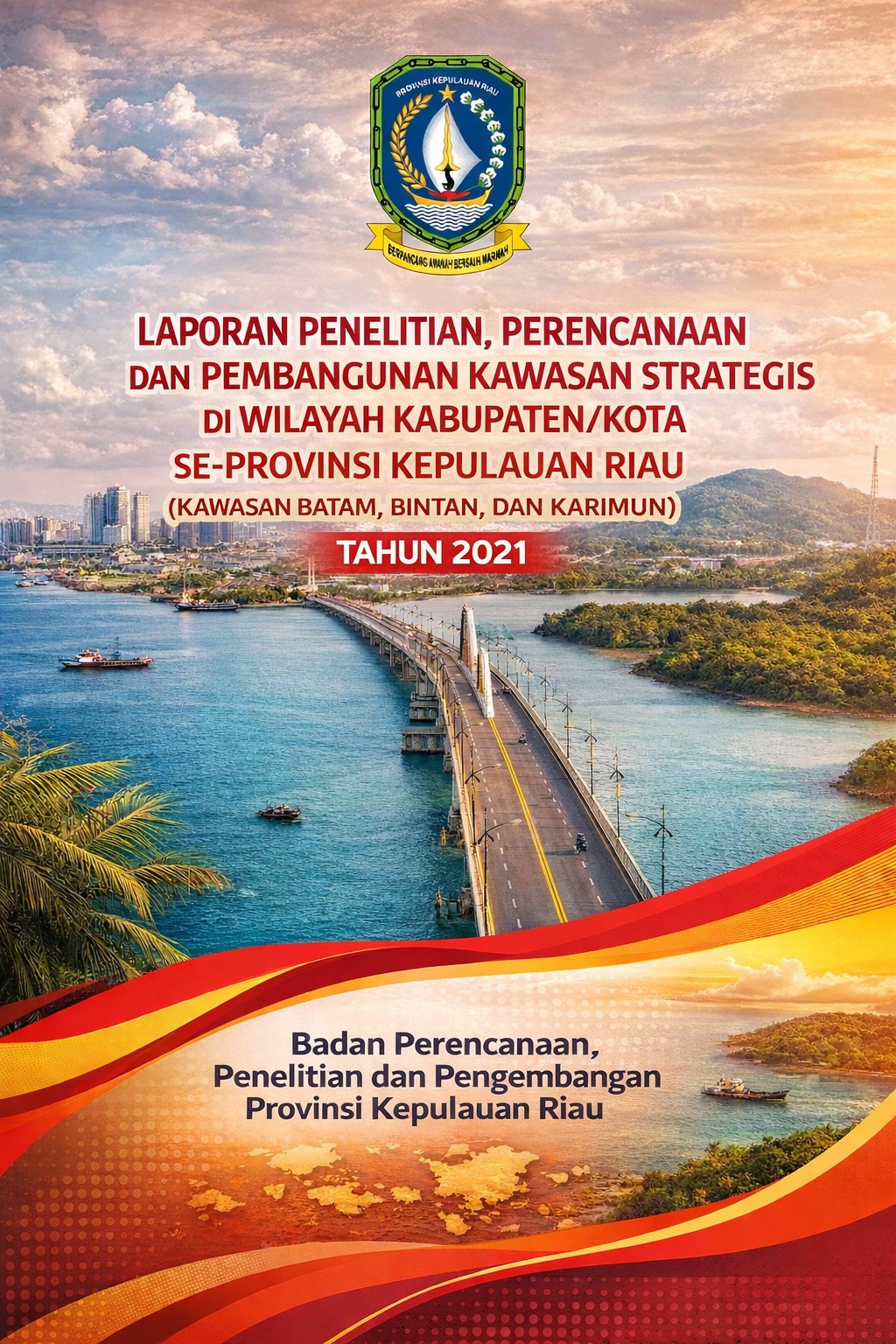 PERENCANAAN DAN PEMBANGUNAN KAWASAN STRATEGIS DI WILAYAH KABUPATEN/KOTA SE-PROVINSI KEPULAUAN RIAU (KAWASAN BATAM, BINTAN DAN KARIMUN)